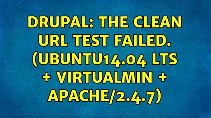 Drupal: The clean URL test failed. (ubuntu14.04 lts + virtualmin + Apache/2.4.7)