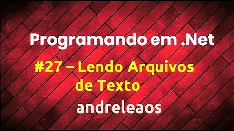 .Net Core - Aula 27 - Lendo Arquivos de Texto com o StreamReader