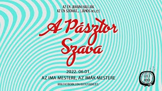 Az ima mestere, az imák mestere - Kiss József  A Pásztor Szava (2022.06.01.)