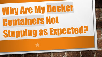 Why Are My Docker Containers Not Stopping as Expected?