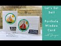 Fun & Easy Window Card!  Make a Porthole and Nautical Scene with the Let's Set Sail Bundle