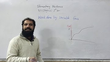 L2 Elementary Mechanics BS Physics Work done by variable force