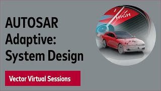 AUTOSAR Adaptive: Modeling of Service-Oriented Architectures – Vector Virtual Sessions 2020
