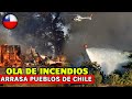 Cientos de Casas Desaparecen en Chile, La Peor Ola de Incendios del 2023, La Gente Huye de la Ciudad