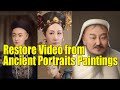 Restored Video From Ancient Portraits of Empress Cixi,  Emperor GuangXu, Genghis Khan