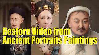 Restored Video From Ancient Portraits of Empress Cixi,  Emperor GuangXu, Genghis Khan