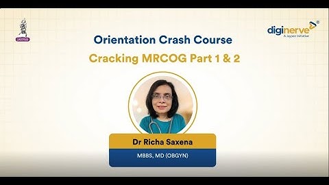 Crack MRCOG Part 1 & Part 2: Complete Orientation & Study Blueprint by Dr Richa Saxena | DigiNerve