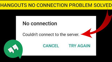 How To Solve Hangouts App "No Connection Couldn