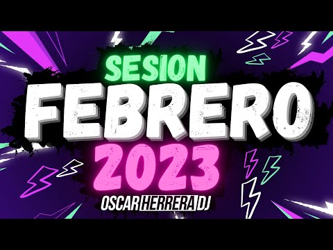 Sesion FEBRERO 2023 MIX (Reggaeton, Comercial, Trap, Flamenco, Dembow) Oscar Herrera DJ