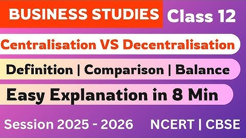Centralisation vs Decentralisation | Definitions | Examples | Class 12 | Business Studies
