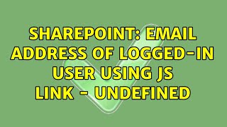 Sharepoint: Email address of Logged-in User using JS Link - undefined (2 Solutions!!)