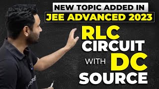 14- RLC Circuit With DC Source | JEE Advanced 2023 | Physics | New Topic | EMI | ABJ Sir