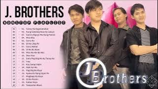 Tunay Na Nagmamahal || J. Brothers Non-Stop Playlist 2022 🌹 OPM Nonstop Pamatay Puso Love Songs