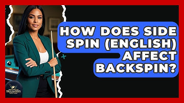 How Does Side Spin (english) Affect Backspin? - Billiards Hustlers