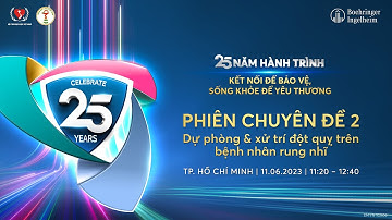 25 NĂM HÀNH TRÌNH CHĂM SÓC BỆNH NHÂN TIM MẠCH - THẬN - CHUYỂN HÓA (Phiên  chuyên đề 2)