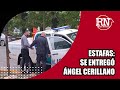 🚔 ESTAFAS: SE ENTREGÓ ÁNGEL CERILLANO Y QUEDÓ DETENIDO