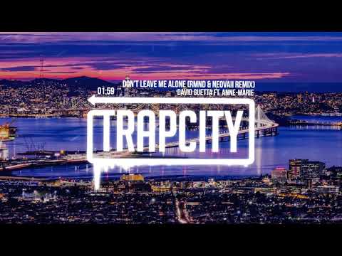 David Guetta Ft. Anne-Marie - Don't Leave Me Alone (RMND & Neovaii Remix)