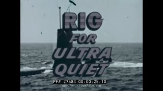 U.S. NAVY SEAPOWER  RIG FOR ULTRA QUIET  SUBMARINE WARFARE MOVIE 27584