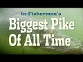 Infishermans biggest pike of all time