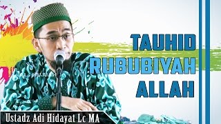 Tauhid Rububiyah Allah | Ustadz Adi Hidayat Lc MA