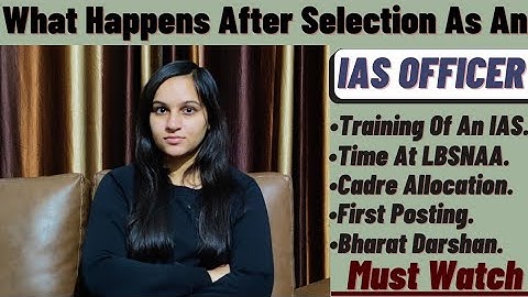 What Happens After Selection As An IAS Officer | Training Of An IAS Officer | Madhumita IAS..
