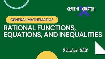 Module 5: RATIONAL FUNCTIONS, EQUATIONS, AND INEQUALITIES || Grade 11 General Mathematics