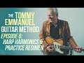 The Tommy Emmanuel Guitar Method - Episode 6: Harp Harmonics & Practice Regimen