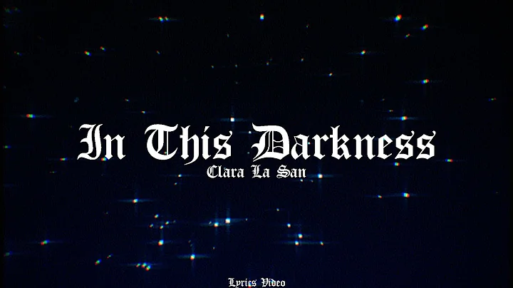 Clara La San - In This Darkness (Lyric Video)