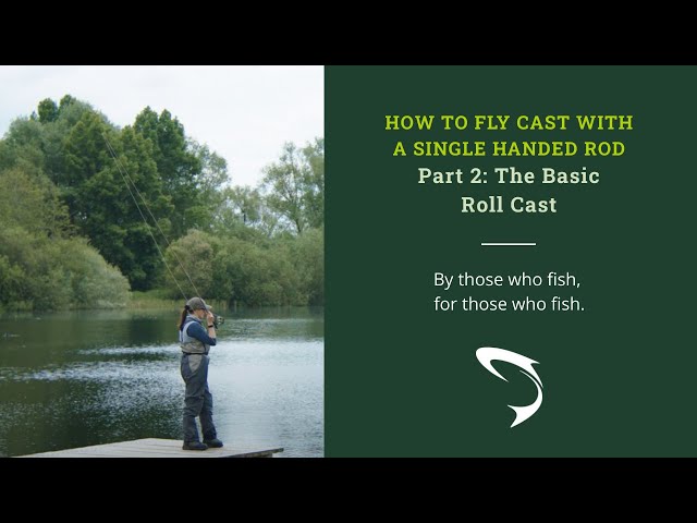 The Basic Roll Cast: Part 2 - How to Fly Cast with a Single Handed Rod 