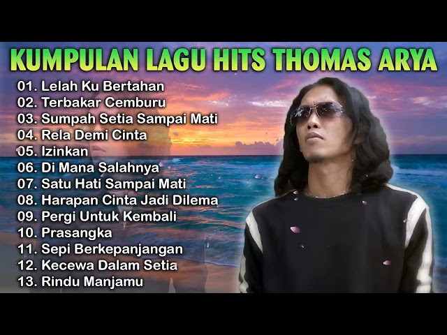 Thomas Arya Full Album 2021 | Lelah Ku Bertahan, Terbakar Cemburu, Sumpah Setia Sampai Mati class=