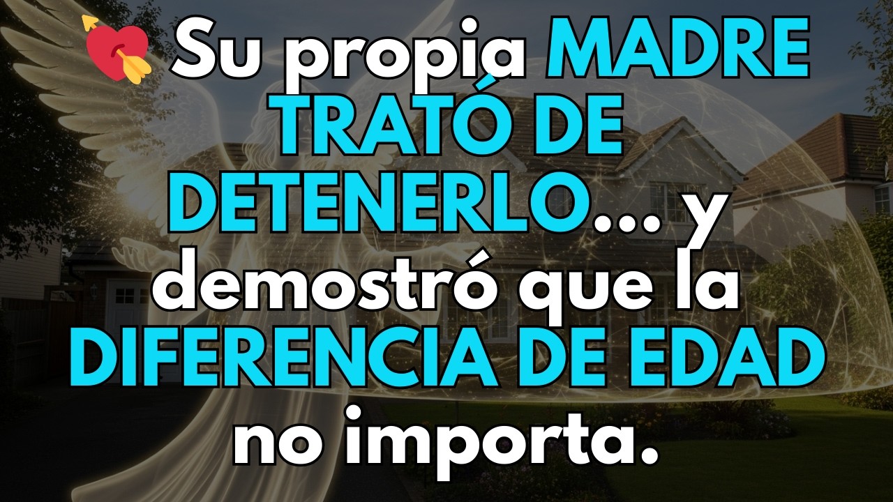 💘 Su propia MADRE TRATÓ DE DETENERLO… y demostró que la DIFERENCIA DE EDAD no importa.
