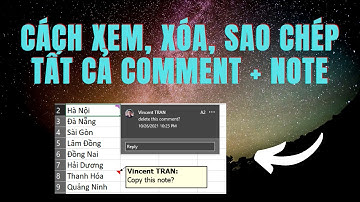 Cách sử dụng hiệu quả comment & note trong Excel | Delete copy & view all Excel comments and notes