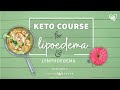 Lipoedema & Lymphoedema 8 Week Online Keto Course!