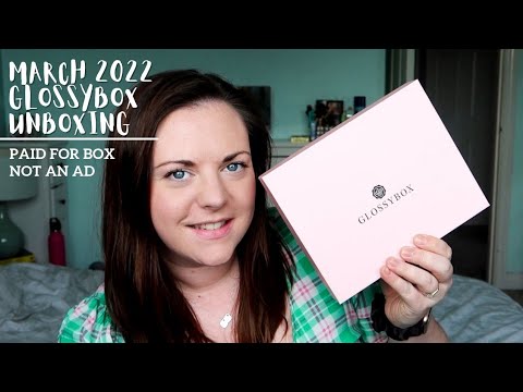 March 2022 Glossybox unboxing   Paid for box