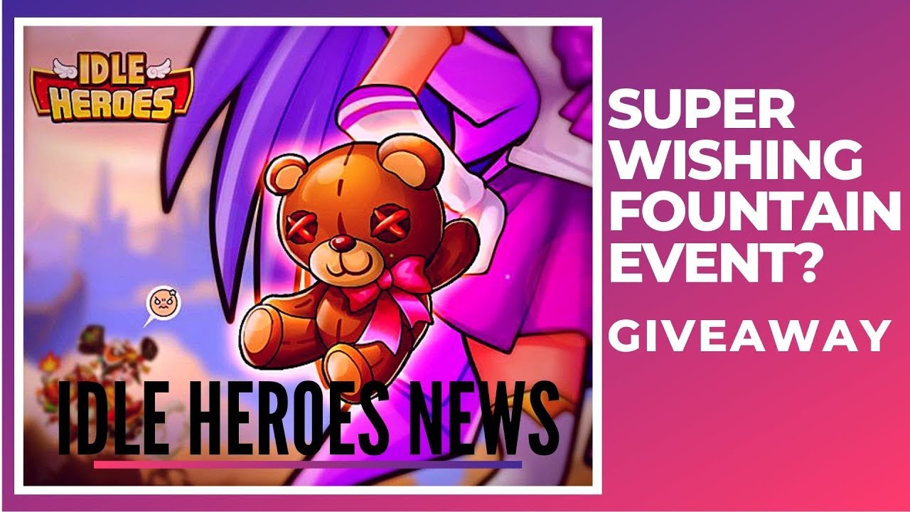 Idle Heroes News New Super Wishing Fountain Event On The Horizon Youtube Idle Heroes News New Super Wishing Fountain Event On The Horizon Youtube