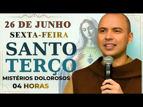 TERÇO DE HOJE - 26/06/2026 - SEXTA-FEIRA : MISTÉRIOS DOLOROSOS - 04 HORAS | SANTO TERÇO