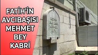 Fati̇h Sultan Mehmeti̇n Avcibaşisi Mehmet Bey Kabri̇ Şeri̇f-İ