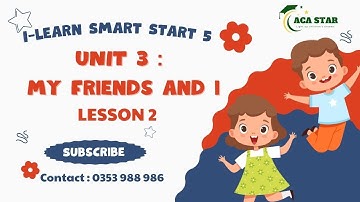 [I-LEARN SMART START 5] - UNIT 3 : MY FRIENDS AND I (LESSON 2)