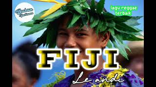 FIJI _ Le andi 🎶(lagu_reggae_terbaik) Resimi