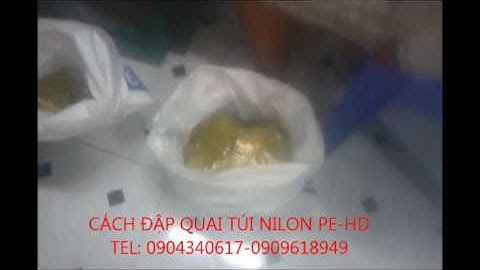 CÁCH DẬP QUAI TÚI NILON Ở MÁY DẬP QUAI CTY TÂN TIẾN