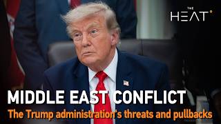 The Heat: Middle East Conflict | The Trump administration's threats and pullbacks The Heat: Middle East Conflict | The Trump administration's threats and pullbacks