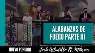 Video thumbnail of "Popurri De Alabanzas De Fuego Parte 3 - Jack Astudillo Ft. Grupo MIBSAM"