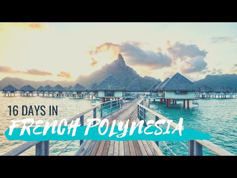 16 Days in French Polynesia | Tahiti, Bora Bora, Rangiroa, and Fakarava