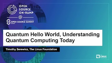 Quantum Hello World, Understanding Quantum Computing Today - Timothy Serewicz, The Linux Foundation