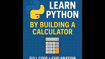 Learn Python by Building a Calculator Full Code + Explanation