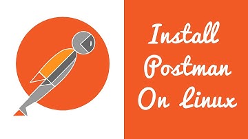 How to install Postman on Linux (Ubuntu & others)