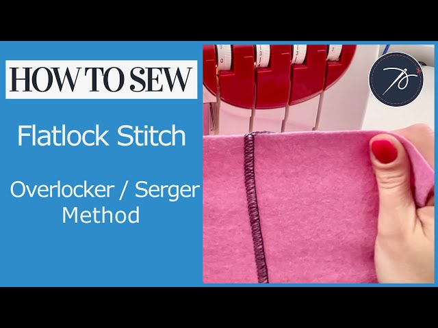 How to Sew a Flatlock Stitch on Your Overlocker / Serger 