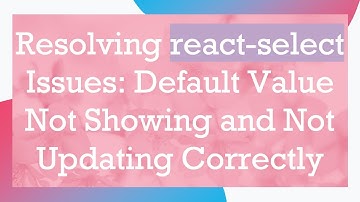 Resolving react-select Issues: Default Value Not Showing and Not Updating Correctly