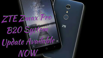ZTE Zmax Pro B20 System Update is Available NOW