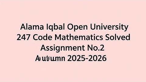 AIOU Code 247 Solved Assignment No.2 Autumn 2025| AIOU Solved Assignment 2 Code 247 Autumn 2025|AIOU